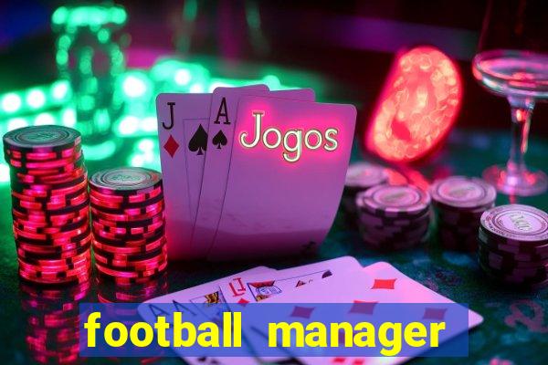 football manager 2019 fm scout